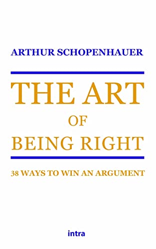 The Art of Being Right: 38 Ways to Win an Argument (Retoricamente) von Intra S.r.l.s.