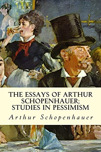 The Essays of Arthur Schopenhauer; Studies in Pessimism von Createspace Independent Publishing Platform