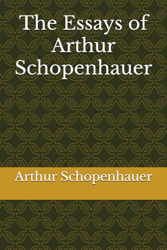 The Essays of Arthur Schopenhauer The Essays of Arthur Schopenhauer von Independently published