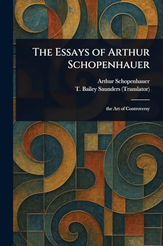 The Essays of Arthur Schopenhauer The Essays of Arthur Schopenhauer von Anson Street Press