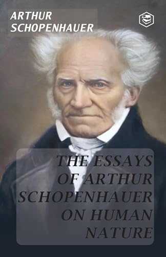 The Essays of Arthur Schopenhauer The Essays of Arthur Schopenhauer von Anson Street Press