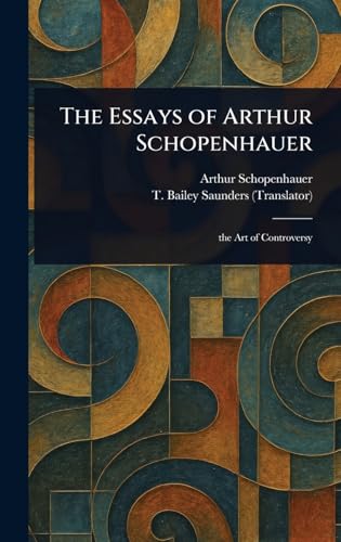 The Essays of Arthur Schopenhauer The Essays of Arthur Schopenhauer von Anson Street Press