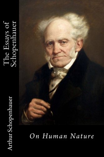 The Essays of Schopenhauer: On Human Nature von CreateSpace Independent Publishing Platform