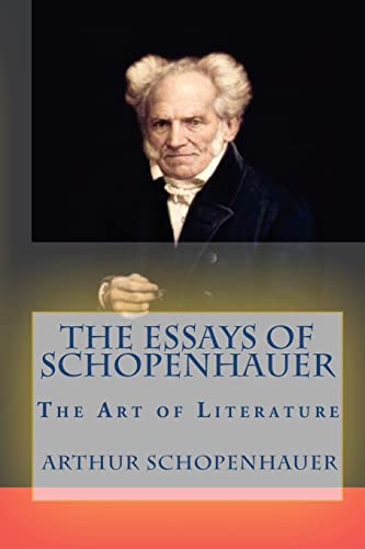 The Essays of Schopenhauer: The Art of Literature The Essays of Schopenhauer: The Art of Literature
