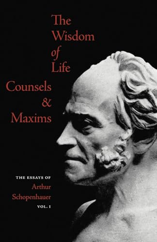 The Wisdom of Life - Counsels & Maxims The Wisdom of Life - Counsels & Maxims von Independently published