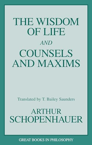 The Wisdom of Life and Counsels and Maxims (Great Books in Philosophy) von Prometheus Books