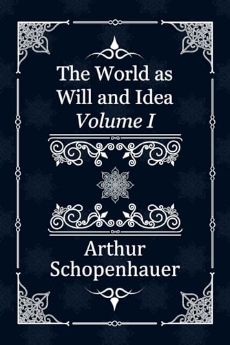 The World as Will and Idea: Volume I von Independently published