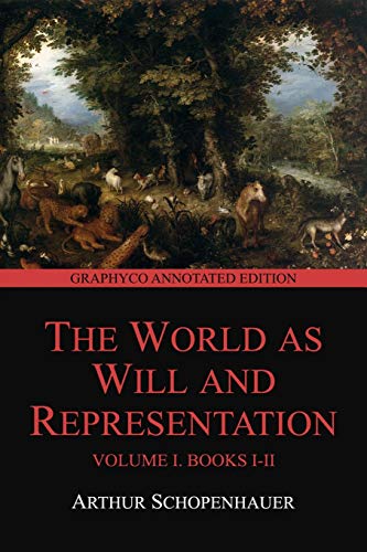 The World as Will and Representation, Volume I, Books I-II (Graphyco Annotated Edition) von Independently Published