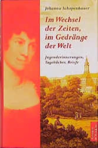 Im Wechsel der Zeiten, im Gedränge der Welt: Jugenderinnerungen, Tagebücher, Briefe