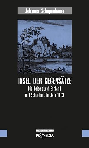 Insel der Gegensätze: Die Reise durch England und Schottland im Jahr 1803 von Promedia
