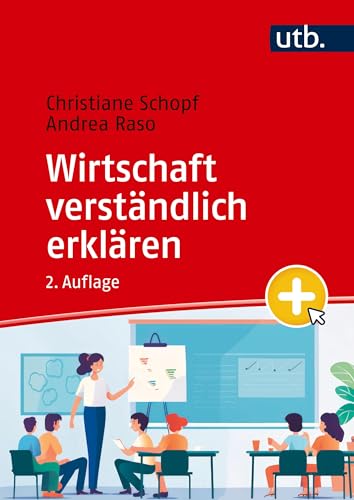 Wirtschaft verständlich erklären: Ein Handbuch von UTB GmbH