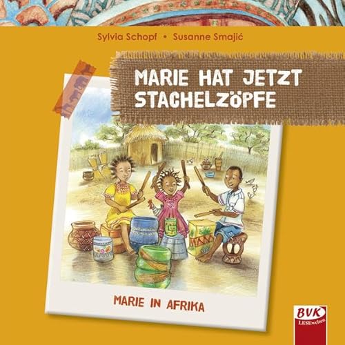 Marie hat jetzt Stachelzöpfe: Von Afrika nach Europa und zurück
