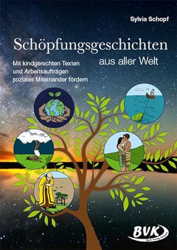 Schöpfungsgeschichten aus aller Welt: Mit kindgerechten Texten und Arbeitsaufträgen soziales Miteinander fördern von Buch Verlag Kempen
