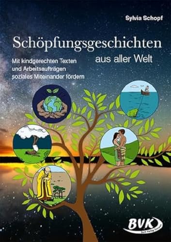 Schöpfungsgeschichten aus aller Welt: Mit kindgerechten Texten und Arbeitsaufträgen soziales Miteinander fördern von Buch Verlag Kempen