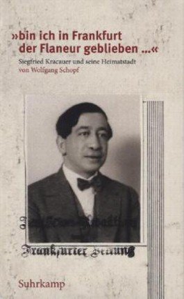'bin ich in Frankfurt der Flaneur geblieben ...': Siegfried Kracauer und seine Heimatstadt. Prospekt "Frankfurt liest ein Buch" von Suhrkamp