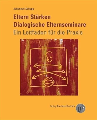 Eltern Stärken: Dialogische Elternseminare: Ein Leitfaden für die Praxis