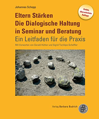 Eltern Stärken. Die Dialogische Haltung in Seminar und Beratung: Ein Leitfaden für die Praxis von Budrich