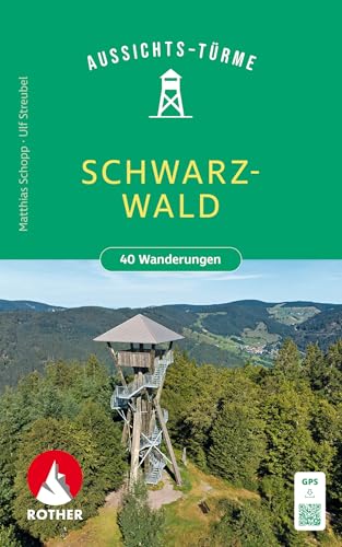 Aussichtstürme Schwarzwald: Panoramawanderungen zwischen Enz und Hochrhein. 40 Wanderungen mit GPS-Tracks (Rother Wanderbuch) von Bergverlag Rother