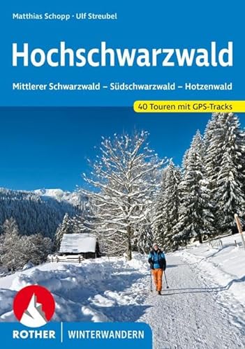 Hochschwarzwald: Mittlerer Schwarzwald - Südschwarzwald - Hotzenwald. 40 Winterwanderungen mit GPS-Tracks (Rother Winterwandern)