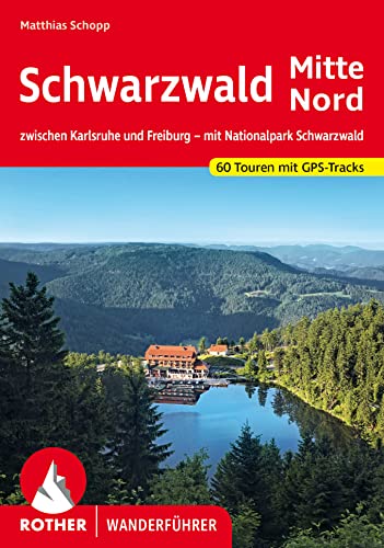 Schwarzwald Mitte - Nord: zwischen Karlsruhe und Freiburg – mit Nationalpark Schwarzwald. 60 Touren mit GPS-Tracks (Rother Wanderführer) von Rother Bergverlag