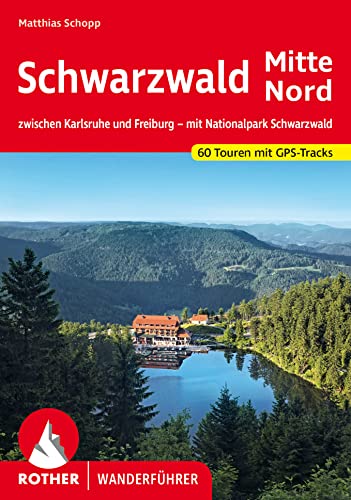 Schwarzwald Mitte - Nord: zwischen Karlsruhe und Freiburg – mit Nationalpark Schwarzwald. 60 Touren mit GPS-Tracks (Rother Wanderführer) von Bergverlag Rother