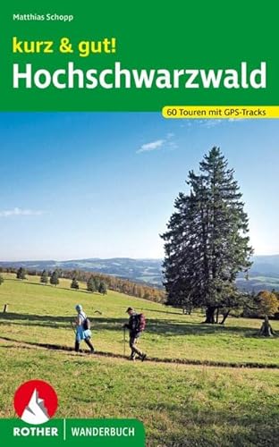 kurz & gut! Hochschwarzwald: 60 Touren mit GPS-Tracks (Rother Wanderbuch)