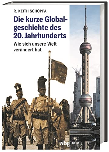 Die kurze Globalgeschichte des 20. Jahrhunderts: Wie sich unsere Welt verändert hat von Wbg Theiss