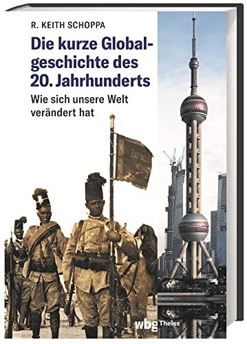 Die kurze Globalgeschichte des 20. Jahrhunderts: Wie sich unsere Welt verändert hat. Prägnant und pointiert: die wichtigsten Themen der Weltgeschichte, erzählt aus einer globalen Perspektive. von wbg Theiss in Wissenschaftliche Buchgesellschaft (wbg)