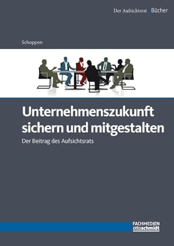 Unternehmenszukunft sichern und mitgestalten: Der Beitrag des Aufsichtsrats von Fachmedien Otto Schmidt KG
