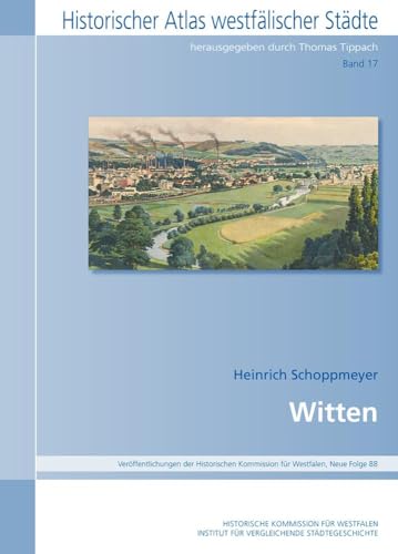 Witten (Historischer Atlas Westfälischer Städte) von Ardey-Verlag GmbH