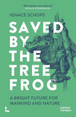 Saved by the Tree Frog: A Bright Future for Mankind and Nature von Lannoo Publishers