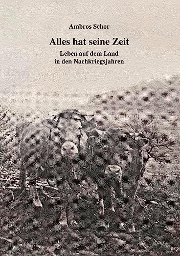 Alles hat seine Zeit: Leben auf dem Land in den Nachkriegsjahren von Reimo-Verlag