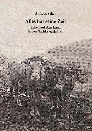 Alles hat seine Zeit: Leben auf dem Land in den Nachkriegsjahren