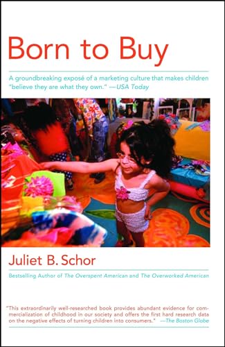 Born to Buy: A Groundbreaking Exposé of a Marketing Culture That Makes Children "Believe They Are What They Own." (USA Today) von Scribner Book Company