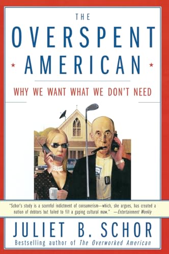 The Overspent American: Why We Want What We Don't Need