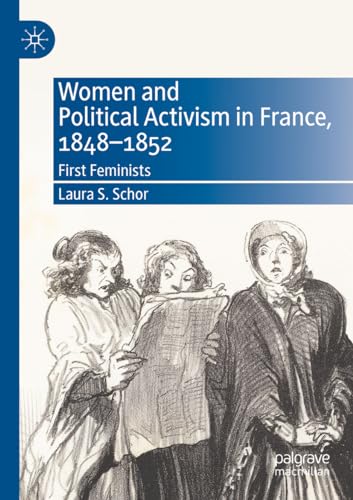 Women and Political Activism in France, 1848-1852: First Feminists von Palgrave Macmillan