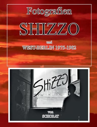 Fotografien Shizzo und West-Berlin 1975 -1982 von Books on Demand