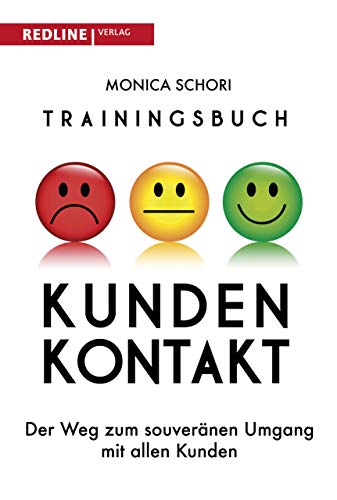 Trainingsbuch Kundenkontakt: Der Weg zum souveränen Umgang mit allen Kunden von Redline Verlag