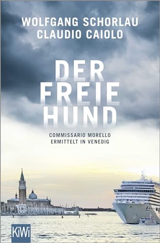 Der freie Hund: Commissario Morello ermittelt in Venedig (Ein Fall für Commissario Morello, Band 1) von Kiepenheuer & Witsch GmbH
