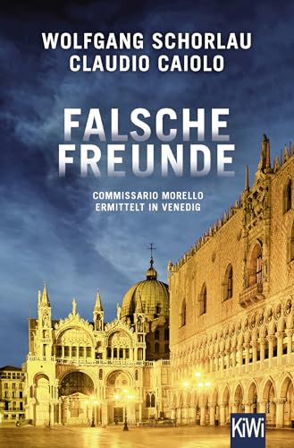 Falsche Freunde: Commissario Morello ermittelt in Venedig (Ein Fall für Commissario Morello, Band 3) von KiWi-Taschenbuch