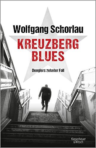 Kreuzberg Blues: Denglers zehnter Fall von Kiepenheuer & Witsch GmbH
