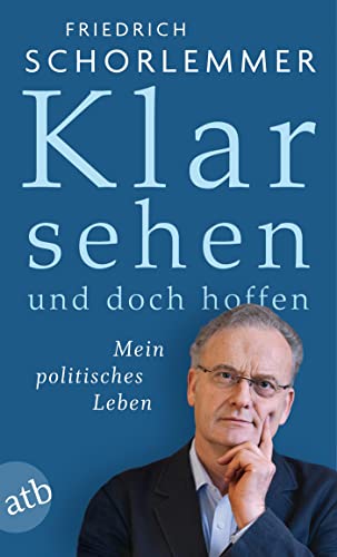 Klar sehen und doch hoffen: Mein politisches Leben