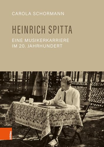 Heinrich Spitta – eine Musikerkarriere im 20. Jahrhundert von Böhlau Wien