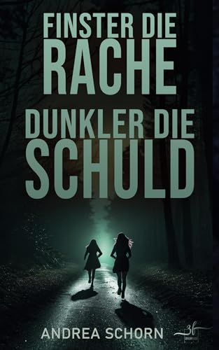 Finster die Rache, dunkler die Schuld: Thriller