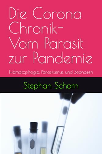 Die Corona Chronik- Vom Parasit zur Pandemie: Hämatophagie, Parasitismus und Zoonosen (Creepy Crawlies, Band 2) von Independently published