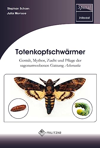 Totenkopfschwärmer: Gestalt, Mythos, Zucht und Pflege der sagenumwobenen Gattung Acherontia (Die Neue Brehm-Bücherei) von Militzke Verlag GmbH