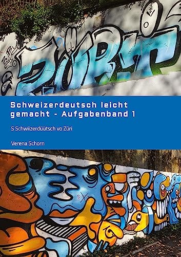 Schweizerdeutsch leicht gemacht - Aufgabenband 1: S Schwiizerdüütsch vo Züri von tredition