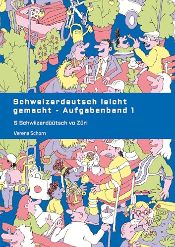 Schweizerdeutsch leicht gemacht - Aufgabenband 1: S Schwiizerdüütsch vo Züri