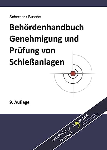 Behördenhandbuch Genehmigung und Prüfung von Schießanlagen (Lehrbücher zum Waffenrecht - Praxiswissen für Anwender des Waffengesetzes) von Juristischer Fachverlag