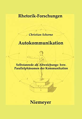 Autokommunikation: Selbstanrede als Abweichungs- bzw. Parallelphänomen der Kommunikation (Rhetorik-Forschungen, 15, Band 15) von de Gruyter